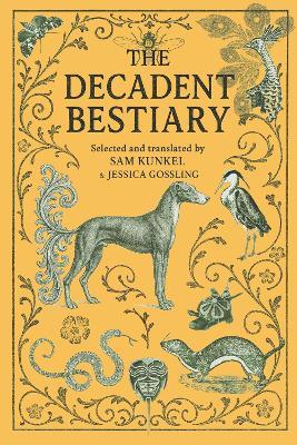 The Decadent Bestiary - Sam Kunkel,Jessica Gossling - cover