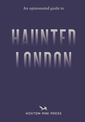 An Opinionated Guide to Haunted London - Ian Simmons - cover