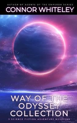 Way Of The Odyssey Collection: 3 Science Fiction Adventure Novellas - Connor Whiteley - cover