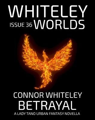 Issue 36: Betrayal A Lady Tano Urban Fantasy Novella - Connor Whiteley - cover