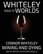 Issue 37: Wining And Dying A Bettie Private Eye Mystery Novella