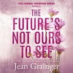 The Future's Not Ours To See