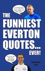 The Funniest Everton Quotes... Ever!