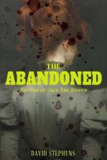 The Abandoned: Victims of Jack the Ripper