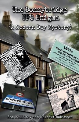 The Bonnybridge UFO Enigma (A Modern Day Mystery) - Malcolm Robinson,Ron Halliday - cover