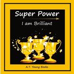 Super Power: I am Brilliant