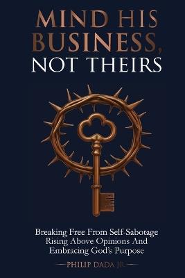 Mind His Business Not Theirs - Philip Dada - cover