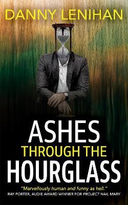 Ashes Through The Hourglass - Danny Lenihan - cover