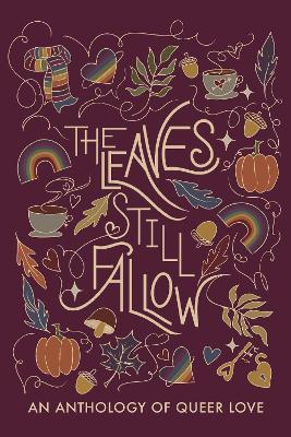 The Leaves Still Fallow: An Anthology of Queer Love - cover