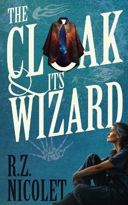 The Cloak and Its Wizard - R Z Nicolet - cover