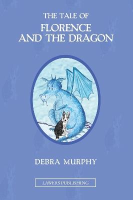 The Tale of Florence and the Dragon - Debra Murphy - cover