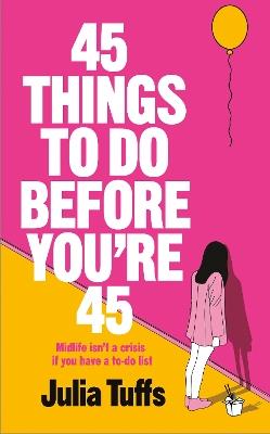 45 Things To Do Before You're 45 - Julia Tuffs - cover