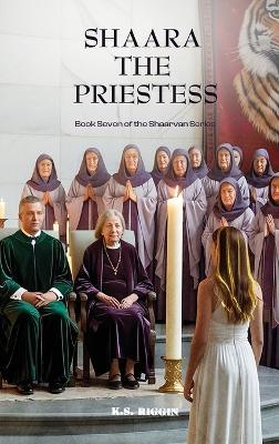 Shaara the Priestess: Book 7 in the Shaarvan Series - K S Riggin - cover