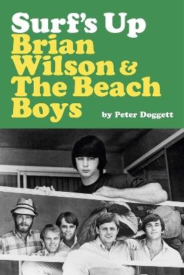 Surf's Up: Brian Wilson and The Beach Boys - Peter Doggett - cover