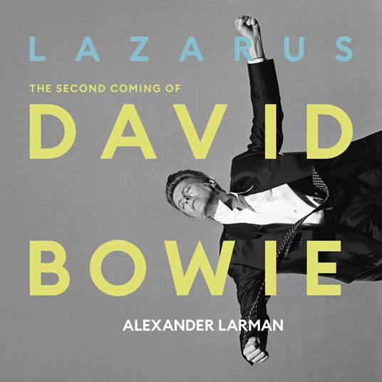 Lazarus: The Second Coming of David Bowie