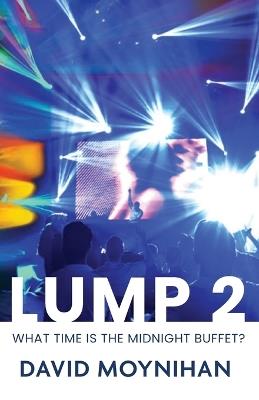 Lump 2 'What time is the midnight buffet?' - David Moynihan - cover