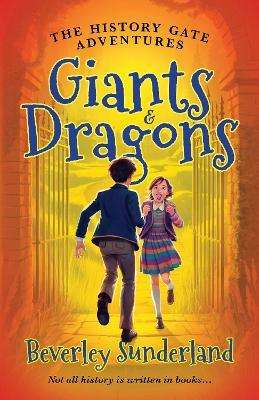 The History Gate Adventures: Giants and Dragons - Beverley Sunderland - cover