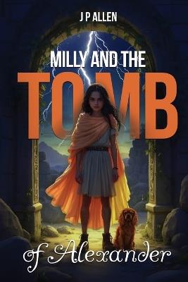 Milly And The Tomb Of Alexander - J P Allen - cover