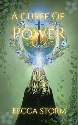 A Curse of Power: Book 1 - Becca Storm - cover