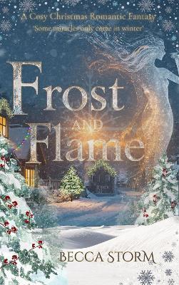Frost and Flame: A Cosy, Christmas Romantic Fantasy - cover