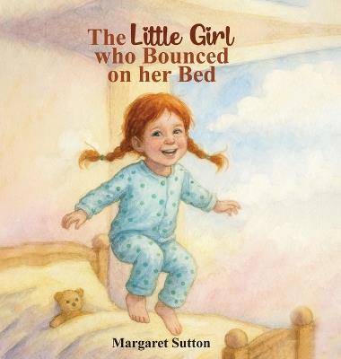 The Little Girl Who Bounced On Her Bed - Margaret Sutton - cover