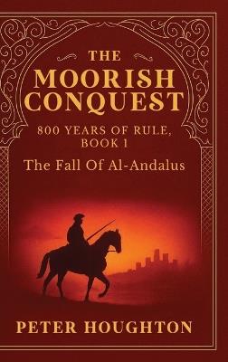 The Moorish Conquest - Peter Houghton - cover