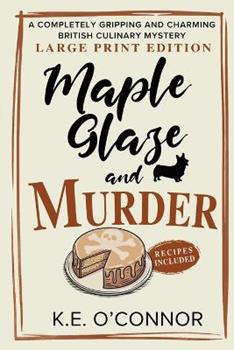 Libro in inglese Maple Glaze and Murder - Large Print: A Completely Gripping and Charming British Culinary Mystery  - K E O'Connor