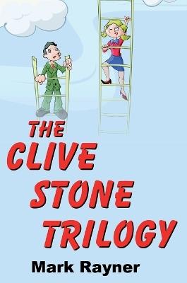 The Clive Stone Trilogy - Mark R F Rayner - cover