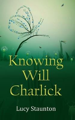 Knowing Will Charlick - Lucy Staunton - cover