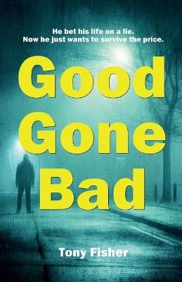 Good Gone Bad - Tony Fisher - cover