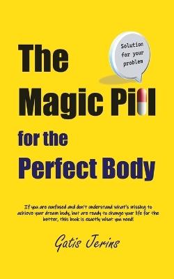 The Magic Pill For The Perfect Body - Gatis Jerins - cover