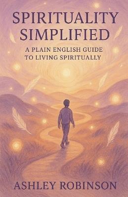 Spirituality, Simplified - Reverend Ashley Robinson - cover