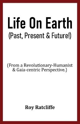 Life On Earth (Past, Present & Future!) - Roy Ratcliffe - cover