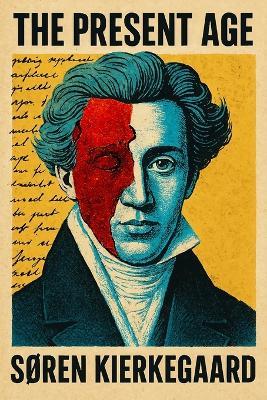 The Present Age: On the Death of Rebellion - Søren Kierkegaard - cover