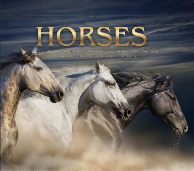 Horses: A Fine Art Photographic Journey. Equine Art and the Power & Grace of Horses: a Soulful Equestrian Photography Coffee Table Book - Isla Rowan - cover