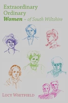 Extraordinary Ordinary Women of South Wiltshire - Lucy Whitfield - cover