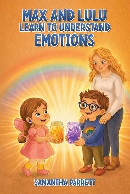 Max and Lulu Learn to Understand Emotions - Samantha Parrett - cover