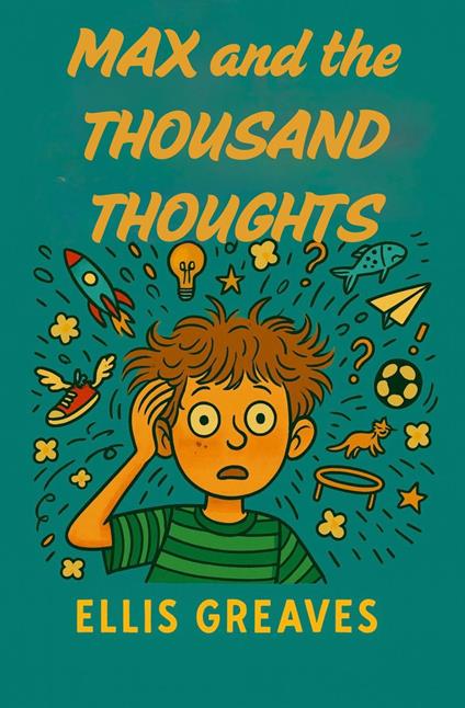 Max and the Thousand Thoughts - Ellis Greaves - ebook
