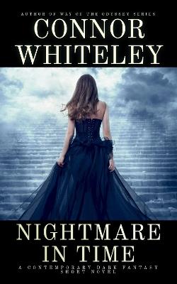 Nightmare In Time: A Contemporary Dark Fantasy Short Novel - Connor Whiteley - cover