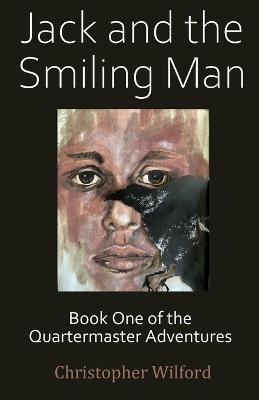 Jack and the Smiling Man: Book One of the Quartermaster Adventures - Christopher Wilford - cover