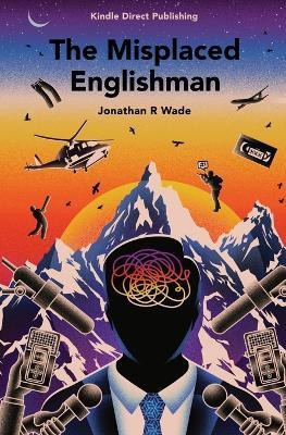The Misplaced Englishman - Jonathan R Wade - cover