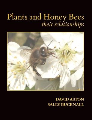 Plants and Honey Bees - David Aston,Sally Bucknall - cover