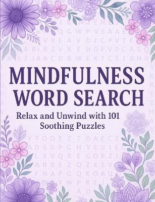 Mindfulness Word Search | Relax and Unwind with 101 Soothing Puzzles: Word Search Puzzle Book for Adults – Calming, Stress Relief, Mindful Activity, Brain Games, Anxiety Relief, Meditation, Self-Care and Relaxation - RR Publishing - cover