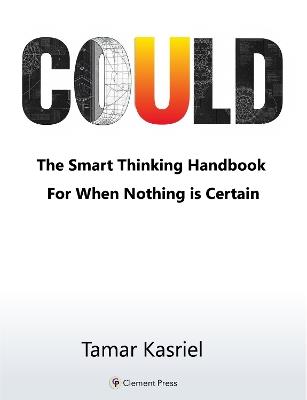 Could: The Smart Thinking Handbook for When Nothing is Certain - Tamar Kasriel - cover