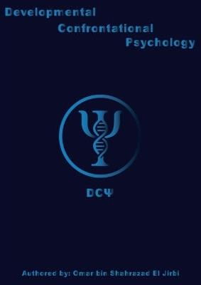 Developmental Confrontational Psychology (DCΨ): The Architecture of the Psyche - Omar bin Shahrazad El Jirbi - cover