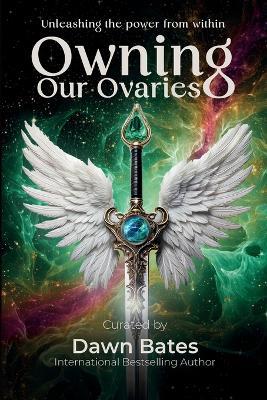 Owning Our Ovaries - Dawn Bates - cover
