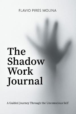 The Shadow Work Journal - Flavio Pires Molina - cover