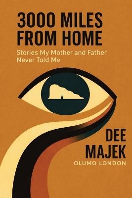 3000 Miles From Home: Stories My Father and Mother Never Told Me - Dee Majek - cover