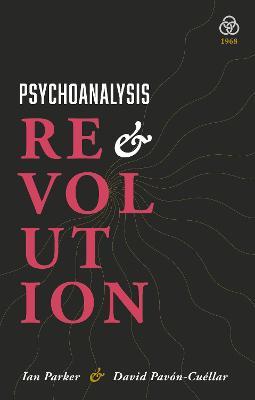 Psychoanalysis and Revolution: Critical Psychology for Liberation Movements - Ian Parker,David Pavon-Cuellar - cover