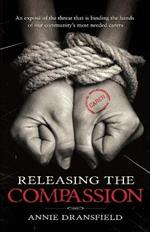 Releasing the Compassion: An expose of the threat that is binding the hands of our community's most needed carers